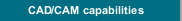 CAD/CAM capabilities